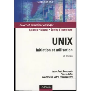 Dunod Unix, Initiation et utilisation : Cours et exercices corrigés pas cher