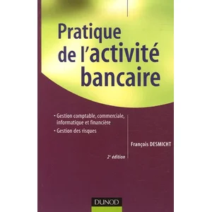 Comparateur de prix : Dunod Pratique de l'activité bancaire - 2ème édition François Desmicht (Auteur)