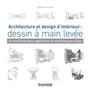 DUNOD Architecture et design d'intérieur : dessin à main levée - 45 exercice... pas cher