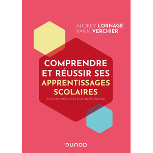 Dunod Comprendre et réussir ses apprentissages scolaires - 30 fiches pratiques d'orthopédagogie pas cher