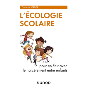 Dunod L'écologie scolaire - Pour en finir avec le harcèlement entre enfants pas cher