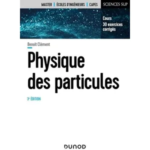 Comparateur de prix : Dunod Physique des particules - 3e éd.: Cours, 30 exercices corrigés