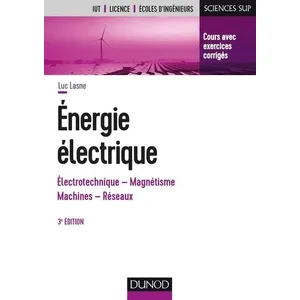 Dunod Energie électrique - 3e éd. - Notions fondamentales - Machines - Réseaux pas cher