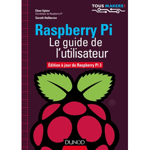 Dunod Raspberry Pi : le guide de l'utilisateur Eben Upton, Gareth Halfacree pas cher