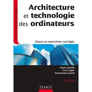 Comparateur de prix : Dunod Architecture et technologie des ordinateurs - 6e éd. - Cours et ...