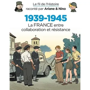 Comparateur de prix : Dupuis Jeunesse Le fil de l'Histoire raconté par Ariane & Nino - 1939-1945 - La France entre collaboration et résist
