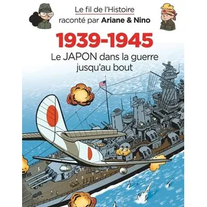 Comparateur de prix : Dupuis Jeunesse Le fil de l'Histoire raconté par Ariane & Nino - 1939-1945 - Le Japon dans la guerre jusqu'au bout