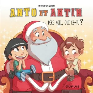 Dupuis Jeunesse Anto et Antin. Vol. 2. Père Noël, qui es-tu ? Bruno Dequier