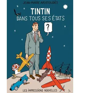 Impressions Nouvelles Tintin Dans Tous Ses àtats ? - Précédé De Hergé Et Le Mythe Du Surenfant
