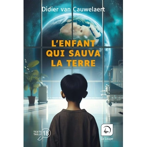 De La Loupe L'enfant qui sauva la terre broché