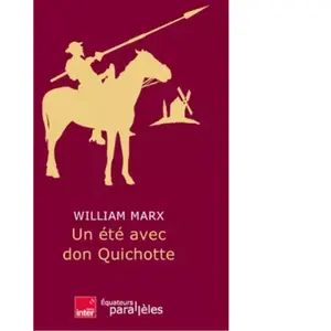 DES EQUATEURS Un été avec Don Quichotte William Marx (Auteur) pas cher