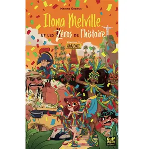 Gulf Stream Ilona Melville et les Zéros de l'histoire - Tome 3 Amazonie pas cher