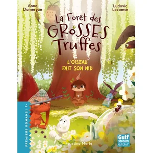 Gulf Stream La Forêt des grosses truffes - Volume 5 L'Oiseau fait son nid broché pas cher