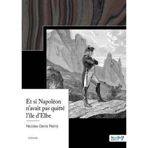 Nombre 7 Et si Napoléon n'avait pas quitté l'île d'Elbe pas cher