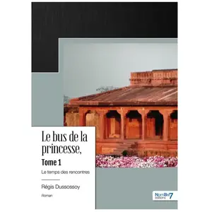 Nombre 7 Le bus de la princesse Tome 1 : le temps des rencontres pas cher
