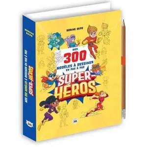 Mes 300 modèles à dessiner en pas à pas : super-héros pas cher