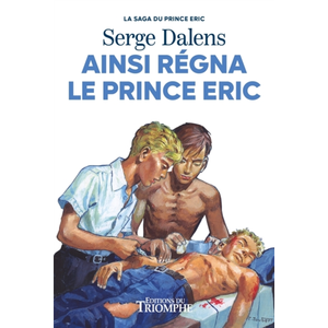 Triomphe Eds Du Ainsi régna le Prince Eric Serge Dalens (Auteur), Pierre Joubert (Illustration) pas cher