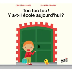 Acces Editions Toc toc toc ! Y a-t-il école aujourd'hui ? Christina Dorner, Edouard Manceau pas cher
