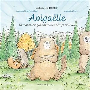 Emmanuel Eds De L' Abigaëlle : La marmotte qui voulait être la première pas cher