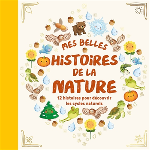 1 2 3 Soleil Mes histoires de la nature : 12 histoires pour découvrir les cycles naturels pas cher