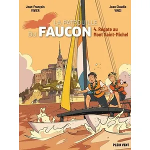 Plein Vent La Patrouille Du Faucon Tome 4 - Régate Au Mont Saint-Michel