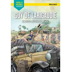Guy de Larigaudie Un scout autour du monde - Rémi Scholtz - Plein Vent - broché - Roman adolescent broché pas cher