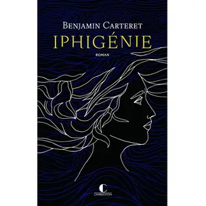 Iphigénie - Benjamin Carteret - Charleston - broché - Roman broché pas cher