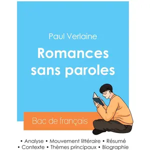 Réussir son Bac de français 2024 : Analyse du recueil Romances sans paroles de Paul Verlaine