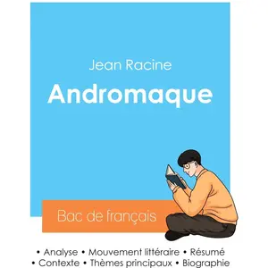 Réussir son Bac de français 2024 : Analyse de la pièce Andromaque de J...