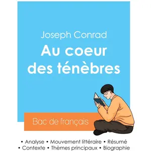 Réussir son Bac de français 2024 : Analyse du roman Au coeur des ténèbres de Joseph Conrad