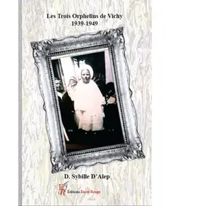 Les Trois Orphelins de Vichy 1939-1949 broché pas cher