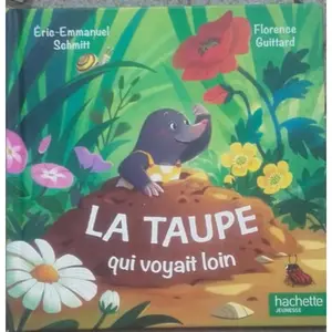 La taupe qui voyait loin. eric-emmanuel schmitt / florence guittard pas cher