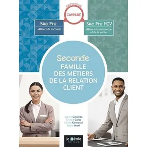 Comparateur de prix : Le Genie Editeur Seconde famille des métiers de la relation client - Seconde professionnelle broché