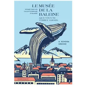 Marchialy Le Musee de la baleine (que vous ne verrez jamais) pas cher