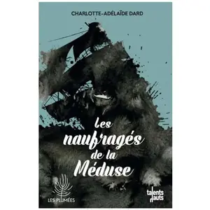 Talents Hauts Les naufragés de La Méduse pas cher