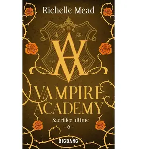 Comparateur de prix : Big Bang Vampire Academy, T6 : Sacrifice Ultime