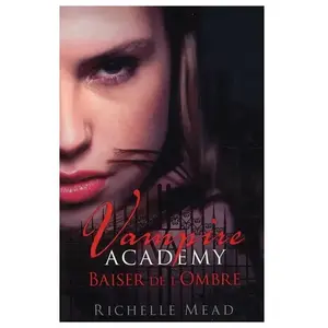 Castelmore Editions Vampire academy. Vol. 3. Baiser de l'ombre Richelle Mead pas cher