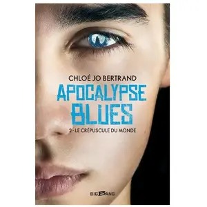 Big Bang Apocalypse Blues, T2 : Le Crépuscule du monde pas cher