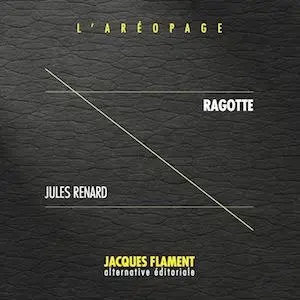 L'aréopage t.18 : Ragotte Jules RenardVendu parcultura-librairie