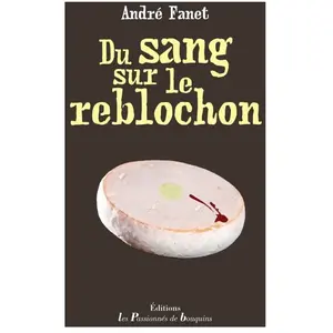 Passionnes De Bouquins Du sang sur le reblochon
