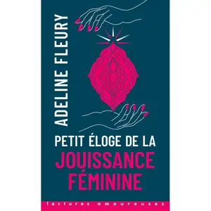 La Musardine Petit Eloge de la jouissance féminine Adeline Fleury (Auteur) pas cher