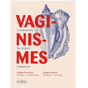 Comparateur de prix : La Musardine Eds Vaginismes : comprendre, se soigner, s'épanouir