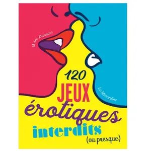 Osez 120 jeux érotiques interdits (ou presque) pas cher