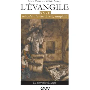 MARIA VALTORTA L'évangile tel qu'il m'a été révélé simplifié - T27 - L327: La résurrection de Lazare pas cher