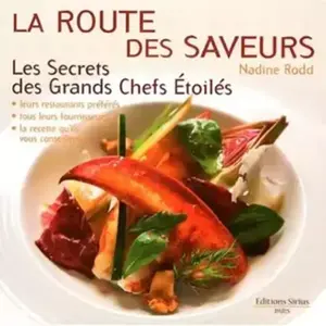 La route des saveurs : tous les secrets des grands chefs étoilés Nadin... pas cher