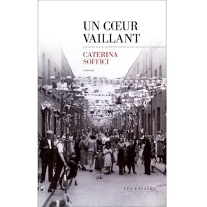 LES ESCALES Un coeur vaillant Caterina Soffici pas cher