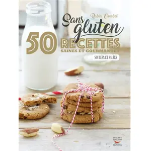 Thierry Souccar Eds Sans gluten - 50 recettes saines et gourmandes sucrees et salees