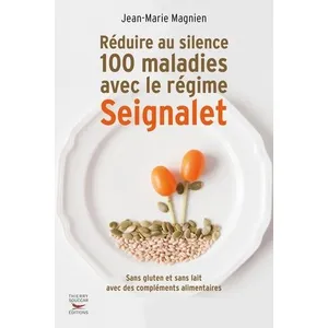 ***Livres*** Réduire au silence 100 maladies avec le régime Seignalet pas cher