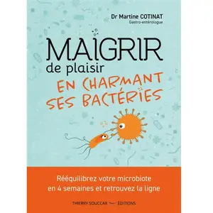 Thierry Souccar Eds Maigrir de plaisir en charmant ses bactéries pas cher