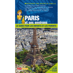 Itak Tourisme Paris Et Ses Environs - Le Guide Pour Les Enfants Et Les Parents